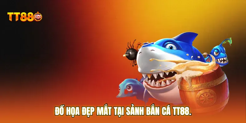 Đồ họa đẹp mắt tại sảnh bắn cá TT88