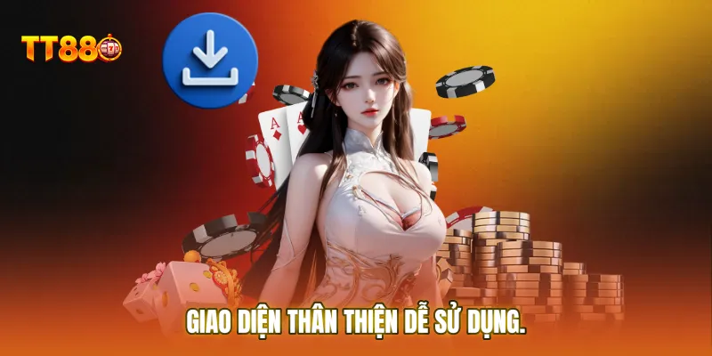 Giao diện ứng dụng thân thiện dễ sử dụng