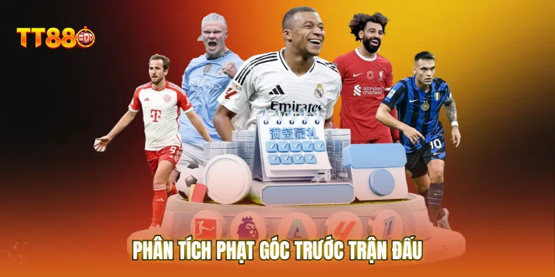 Phân tích phạt góc trước trận đấu