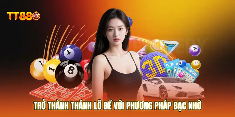 Trở thành thánh lô đề với Phương pháp bạc nhớ